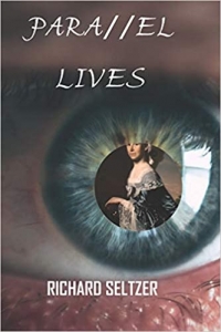 Richard Seltzer’s New Novel: Parallel Lives