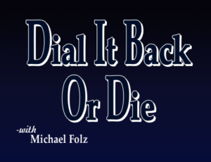 Dial It Back Or Die