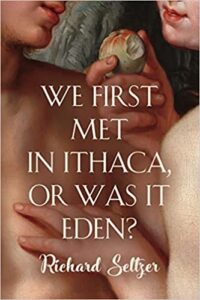 Another Selzer Novel: We First Met in Ithaca, or Was It Eden?